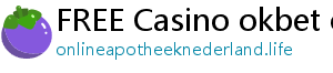 FREE Casino okbet online casino