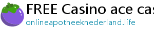 FREE Casino ace casino